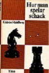 STHLBERG / HUR MAN SPELAR SCHACK, hardcover 1967